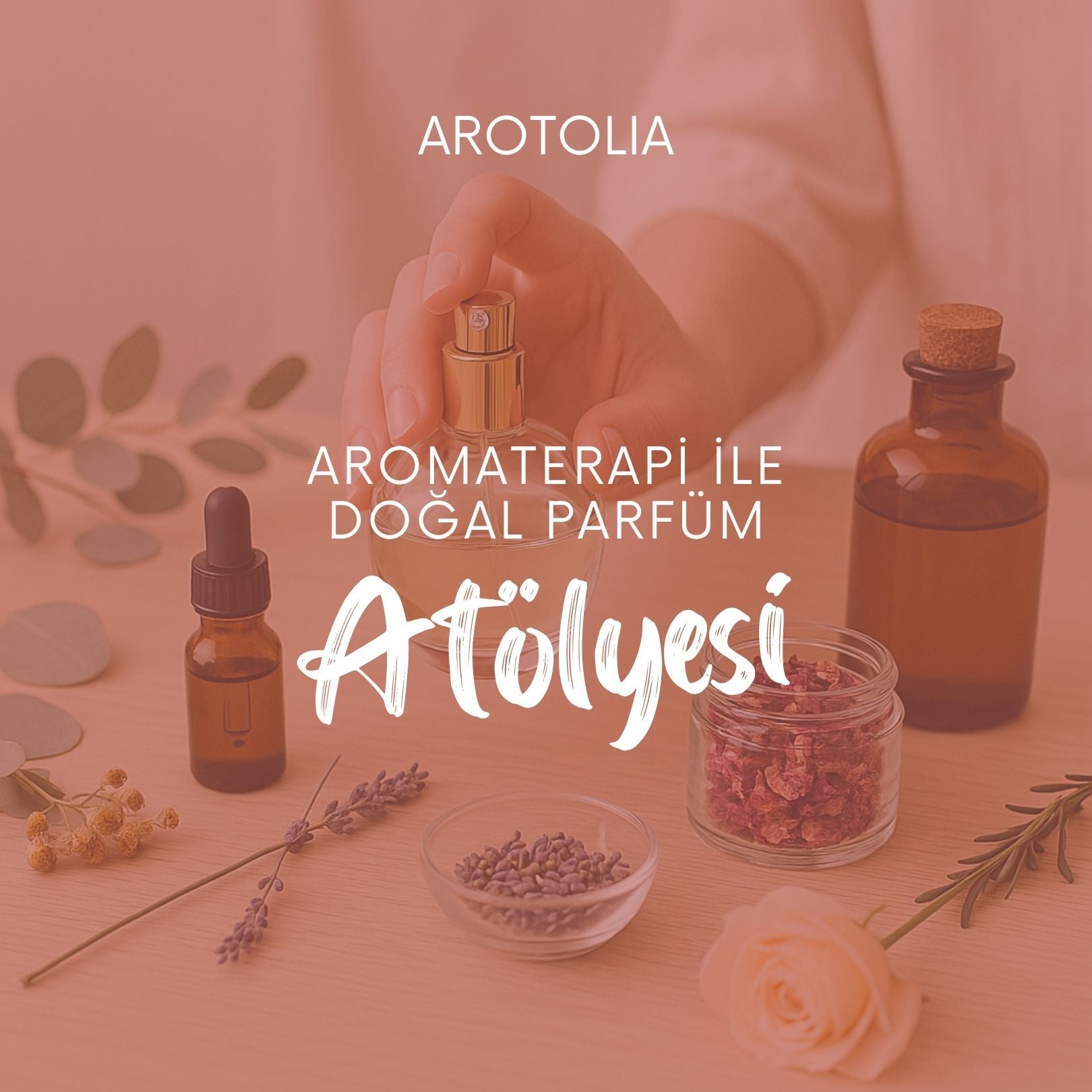 Aromaterapi İle Doğal Parfüm Atölyesi