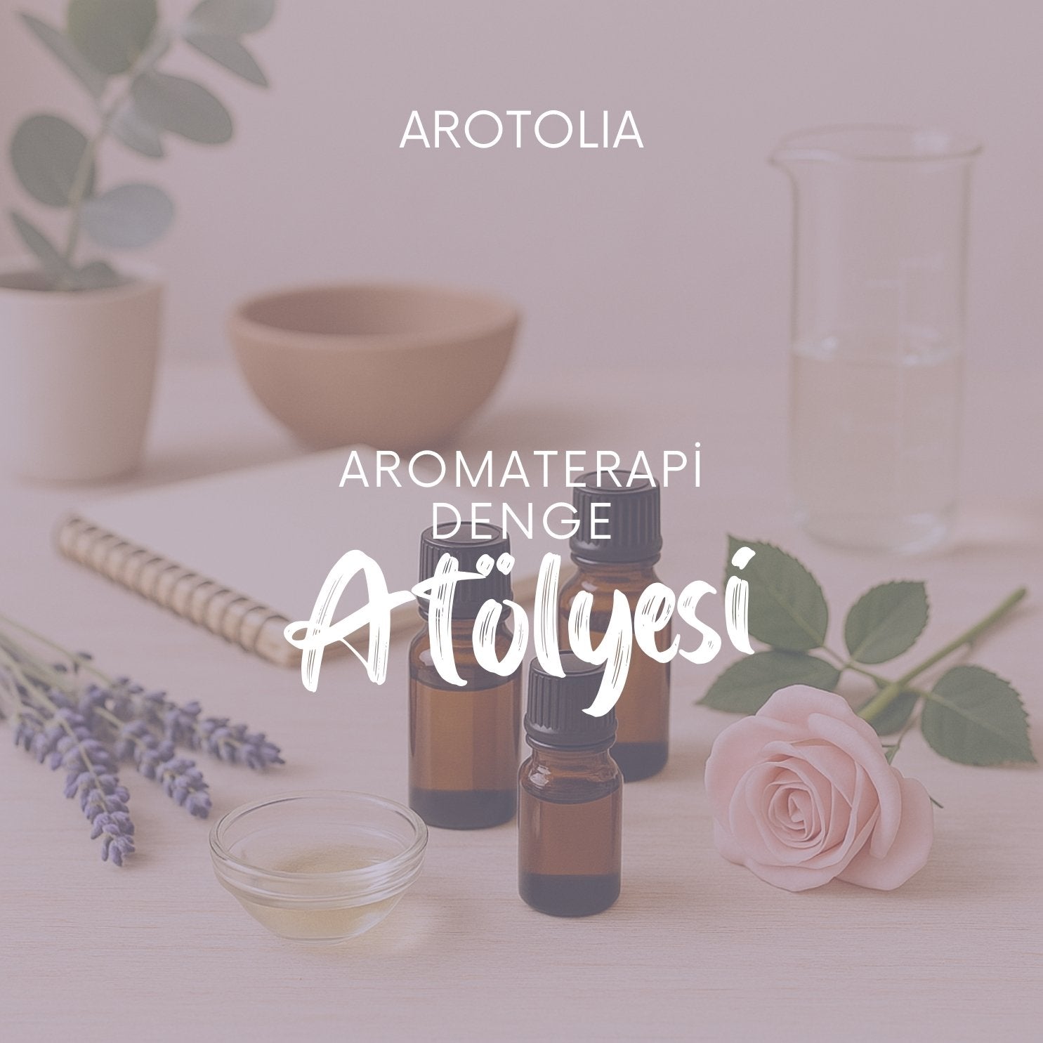Aromaterapi Denge Atölyesi