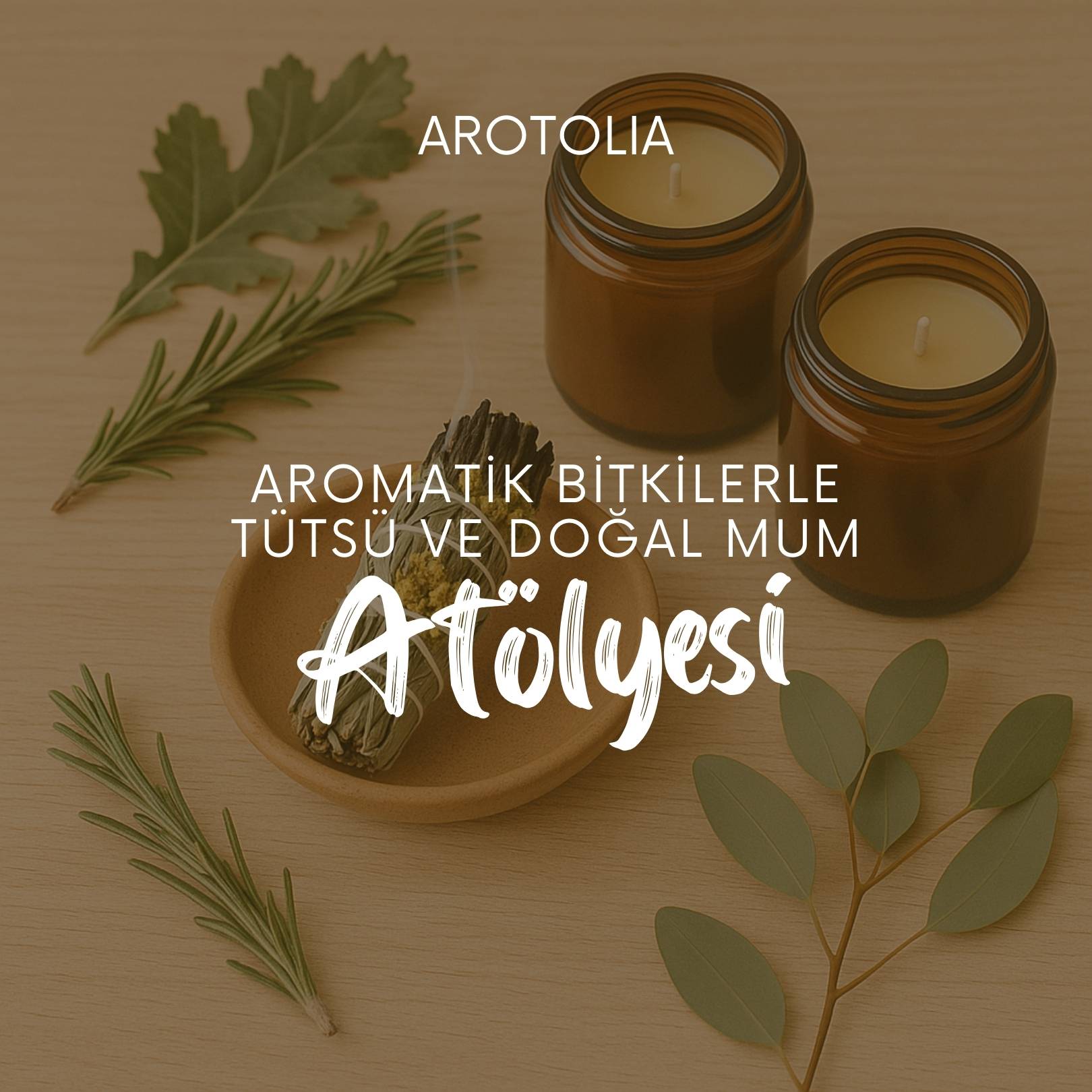 Aromatik Bitkilerle Tütsü ve Doğal Mum Atölyesi