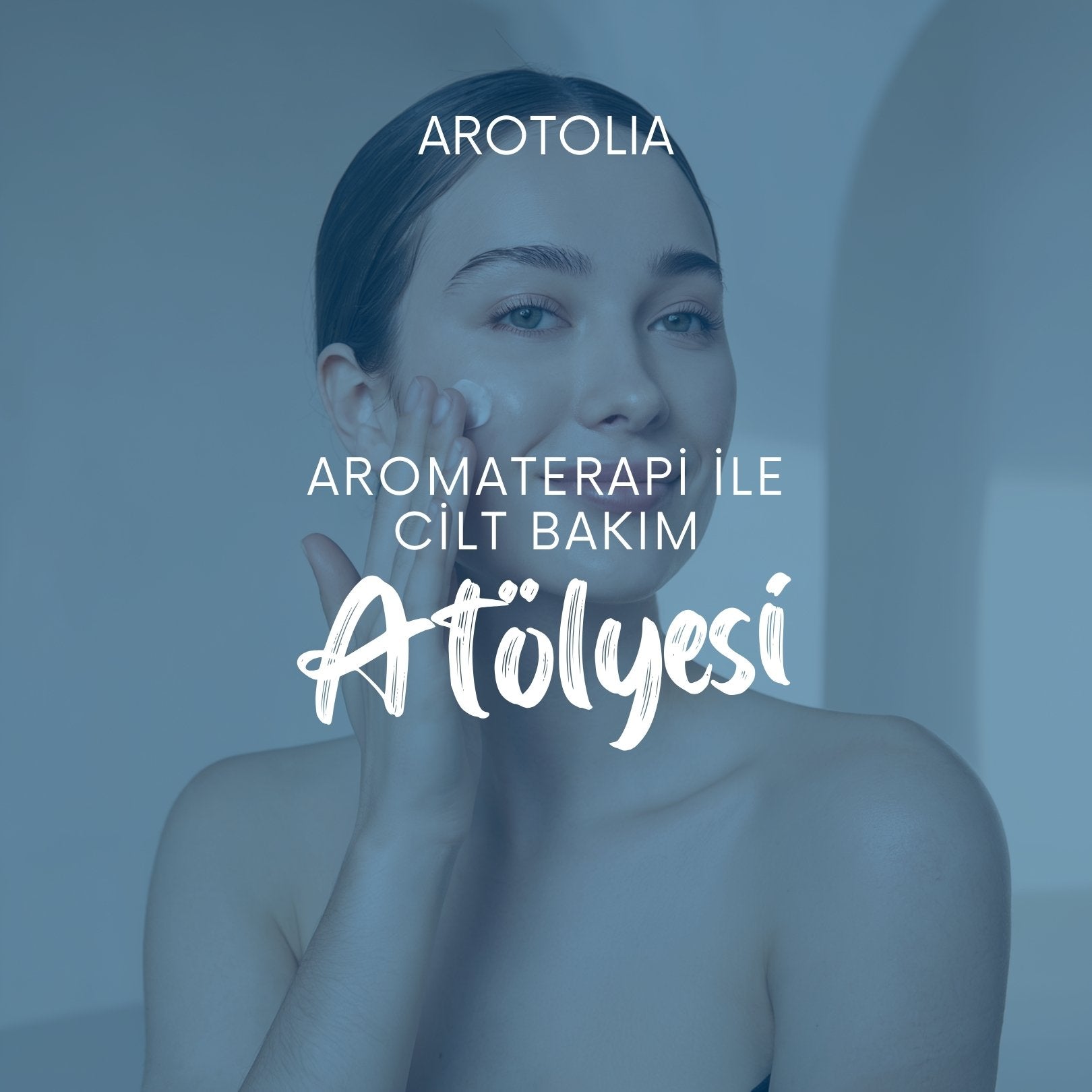 Aromaterapi ile Cilt Bakım Atölyesi